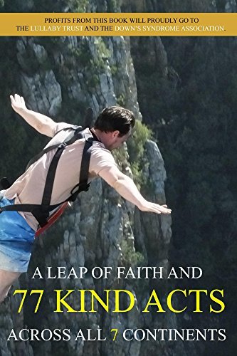 Cover of A Leap of Faith and 77 Kind Acts Across All 7 Continents
